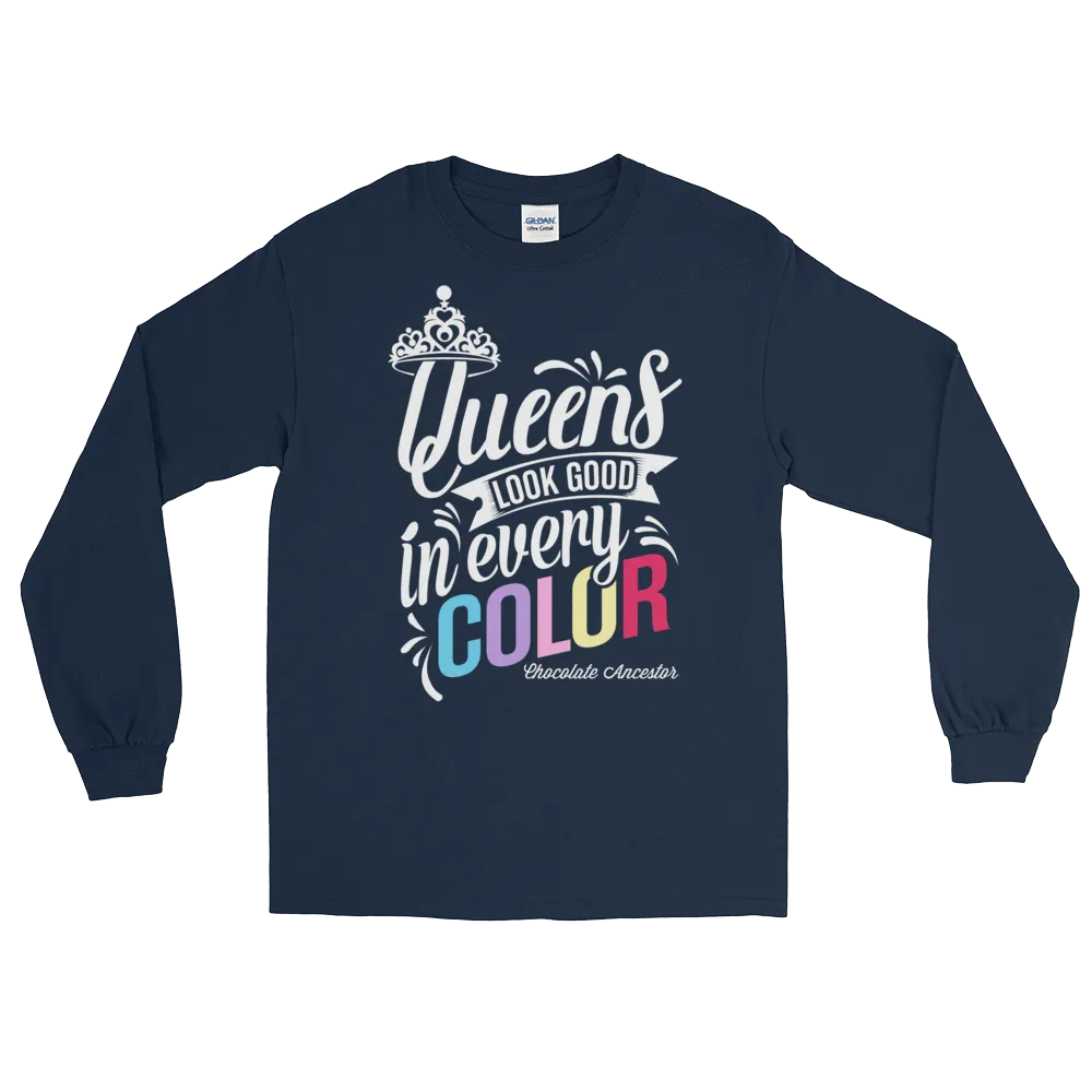 Queens Look Good in Every Color Long Sleeve T-Shirt