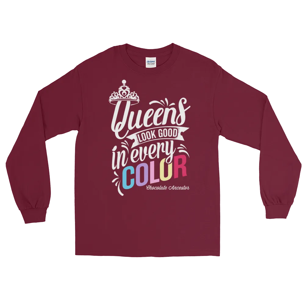 Queens Look Good in Every Color Long Sleeve T-Shirt