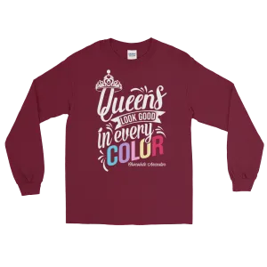 Queens Look Good in Every Color Long Sleeve T-Shirt