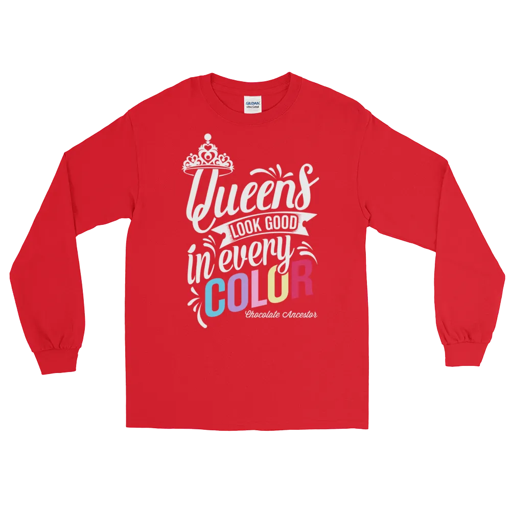 Queens Look Good in Every Color Long Sleeve T-Shirt