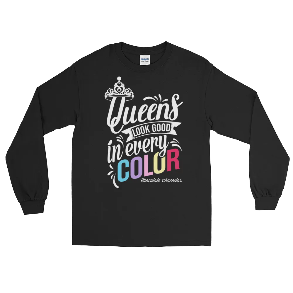 Queens Look Good in Every Color Long Sleeve T-Shirt