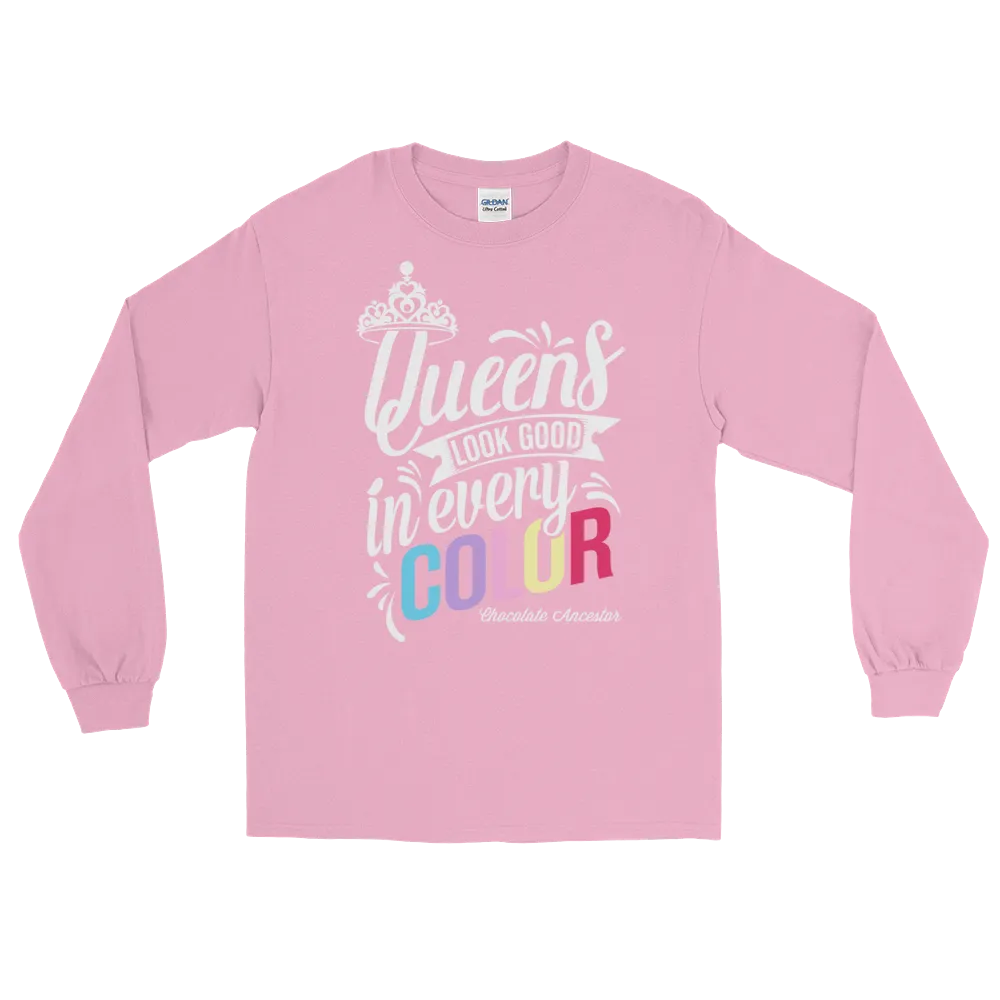 Queens Look Good in Every Color Long Sleeve T-Shirt