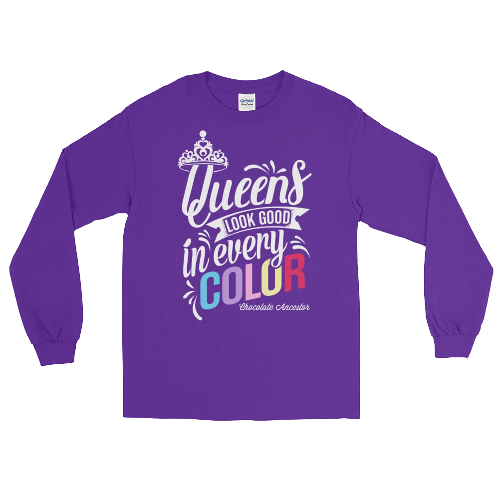 Queens Look Good in Every Color Long Sleeve T-Shirt